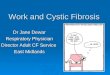 Work and Cystic Fibrosis Dr Jane Dewar Respiratory Physician Director Adult CF Service East Midlands