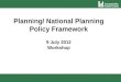 Planning/ National Planning Policy Framework 9 July 2012 Workshop 1