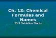 Ch. 13: Chemical Formulas and Names 13.3 Oxidation States