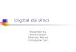 Digital da Vinci Presented by: Navin Harjani Sikander Morad Christopher Sun