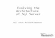 Evolving the Architecture of Sql Server Paul Larson, Microsoft Research
