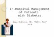 Sara Meltzer, MD, FRCPC, FACP 2010. In-Patient Diabetes Management Objectives:  Importance of Diabetes  as a risk factor  in hospital outcomes  Review
