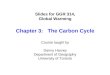 Slides for GGR 314, Global Warming Chapter 3: The Carbon Cycle Course taught by Danny Harvey Department of Geography University of Toronto
