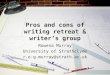 Pros and cons of writing retreat & writer’s group Rowena Murray University of Strathclyde r.e.g.murray@strath.ac.uk