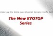 The New KYOTOP Series Introducing the brand-new Advanced Ceramic Knife Series