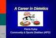 CCHS A Career in Dietetics Fiona Ryley Community & Sports Dietitian (APD)