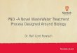 PND –A Novel WasteWater Treatment Process Designed Around Biology Dr. Ralf Cord Ruwisch