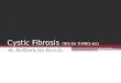 Cystic Fibrosis (SIS-tik fi-BRO-sis) By: Eleftheria Ria Karoutis