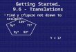 Getting Started… 9.6 - Translations Find y (figure not drawn to scale!): 5yº 9yº92º 139º 71º Y = 17