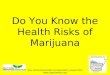 Do You Know the Health Risks of Marijuana  