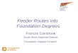 Feeder Routes into Foundation Degrees Frances Cambrook South West Regional Director Foundation Degree Forward