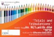 ‘Trials and Tribulations’ An RCT with the DCSF Carole Torgerson, Andy Wiggins and Hannah Ainsworth
