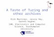 A Taste of Turing and other archives Kirk Martinez, Jessie Hey, Gareth Hughes IAM, Electronics and Computer Science, Southampton University 7.3.2000
