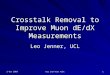 2 Oct 2003 UCL 2nd Year Talk 1 Crosstalk Removal to Improve Muon dE/dX Measurements Leo Jenner, UCL