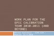 WORK PLAN FOR THE EPIC CALIBRATION TEAM 2010- 2011 (AND BEYOND) Matteo Guainazzi – ESAC-ESA – Madrid, 23.4.2010
