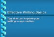 Effective Writing Basics Tips that can improve your writing in any medium