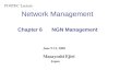 Network Management Chapter 6 NGN Management POSTEC Lecture June 9-12, 2008 Masayoshi Ejiri Japan