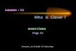 Lesson - 11 Who is Clever ? Page 52 exercises Presentation….by C.P. Ranjith – K.V. Keltron Nagar