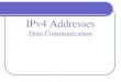 1 IPv4 Addresses Data Communication. TCP/IP Protocol Suite2 INTRODUCTION  The identifier used in the IP layer of the TCP/IP protocol suite to identify