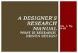 Ch. 1, Pg. 8-20 A DESIGNER’S RESEARCH MANUAL WHAT IS RESEARCH DRIVEN DESIGN?