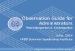HISD Becoming #GreatAllOver Observation Guide for Administrators Prekindergarten & Kindergarten June, 2014 HISD Summer Leadership Institute HOUSTON INDEPENDENT