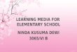 LEARNING MEDIA FOR ELEMENTARY SCHOOL NINDA KUSUMA DEWI 3065/VI B