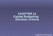2005, Pearson Prentice Hall CHAPTER 11 Capital Budgeting Decision Criteria