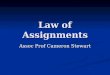 Law of Assignments Assoc Prof Cameron Stewart. Last week… Law vs Equity Law vs Equity Legal and Equitable estates Legal and Equitable estates Equitable
