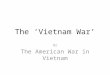 The ‘Vietnam War’ Or The American War in Vietnam