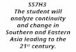 SS7H3 The student will analyze continuity and change in Southern and Eastern Asia leading to the 21 st century