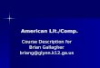 American Lit./Comp. American Lit./Comp. Course Description for Brian Gallagher briang@glynn.k12.ga.us
