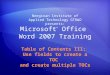 Microsoft ® Office Word 2007 Training Table of Contents III: Use fields to create a TOC and create multiple TOCs Neeginan Institute of Applied Technology