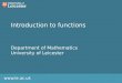 Www.le.ac.uk Introduction to functions Department of Mathematics University of Leicester