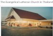 The Evangelical Lutheran Church in Thailand. Thailand is a Buddhist country - Population 65 millions - 95% are Buddhists - Christianity is less than