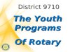 District 9710 The Youth Programs Of Rotary. RYPEN Rotary Youth Program of Enrichment 14 â€“ 17 years