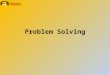 Problem Solving. "There is no such thing as a problem, merely a situation where the solution is not apparent.“