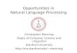 Opportunities in Natural Language Processing Christopher Manning Depts of Computer Science and Linguistics Stanford University manning
