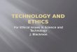 For Ethical Issues in Science and Technology J. Blackmon