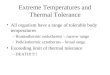 Extreme Temperatures and Thermal Tolerance All organism have a range of tolerable body temperatures –Homeothermic endotherms – narrow range –Poikilothermic