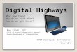 Digital Highways Digital Highways What are they? Why do we need them? How do we get there? Ron Singh, PLS Chief of Surveys/Geometronics Manager Oregon