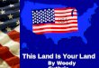 This Land Is Your Land By Woody Guthrie. This land is your land,