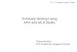 1 Scholarly Writing Using APA and MLA Styles Presented by: RIT Academic Support Center