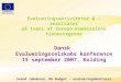 1 Evalueringsaktiviteter & -resultater på tværs af Europa-kommissions tjenestegrene Dansk Evalueringsselskabs konference 15 september 2007, Kolding Svend