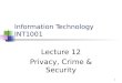 Information Technology INT1001 Lecture 12 Privacy, Crime & Security 1