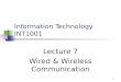 Information Technology INT1001 Lecture 7 Wired & Wireless Communication 1