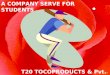 T20 TOCOPRODUCTS & Pvt. Ltd A COMPANY SERVE FOR STUDENTS