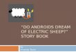 “DO ANDROIDS DREAM OF ELECTRIC SHEEP?” STORY BOOK By Amanda Taylor