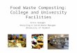 Food Waste Composting: College and University Facilities Erica Spiegel Recycling & Solid Waste Manager University of Vermont