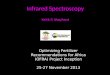 Infrared Spectroscopy Keith D Shepherd Optimizing Fertilizer Recommendations for Africa (OFRA) Project Inception 25-27 November 2013