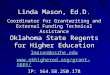 Linda Mason, Ed.D. Coordinator for Grantwriting and External Funding Technical Assistance Oklahoma State Regents for Higher Education lmason@osrhe.edu